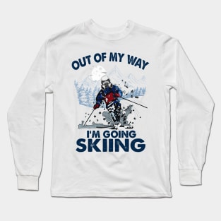 Out Of My Way I'm Going Skiing Long Sleeve T-Shirt